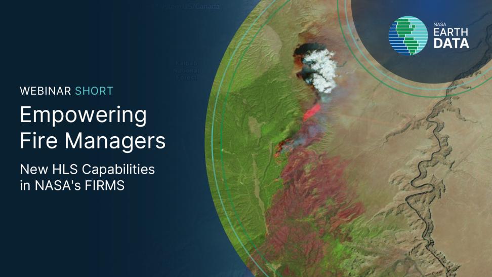 Empowering Fire Managers: New HLS Capabilities in NASA's FIRMS