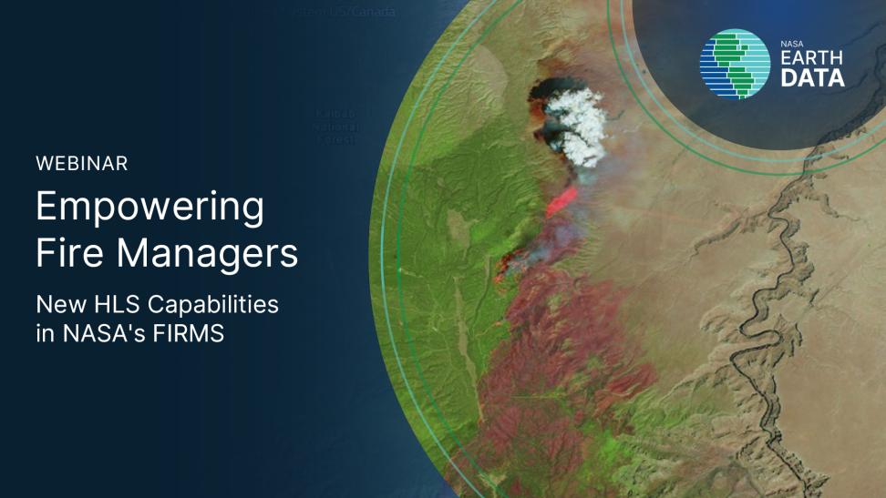 Empowering Fire Managers: New HLS Capabilities in NASA's FIRMS